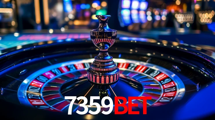 Explore as vantagens do 7359BET: serviço profissional e confiabilidade